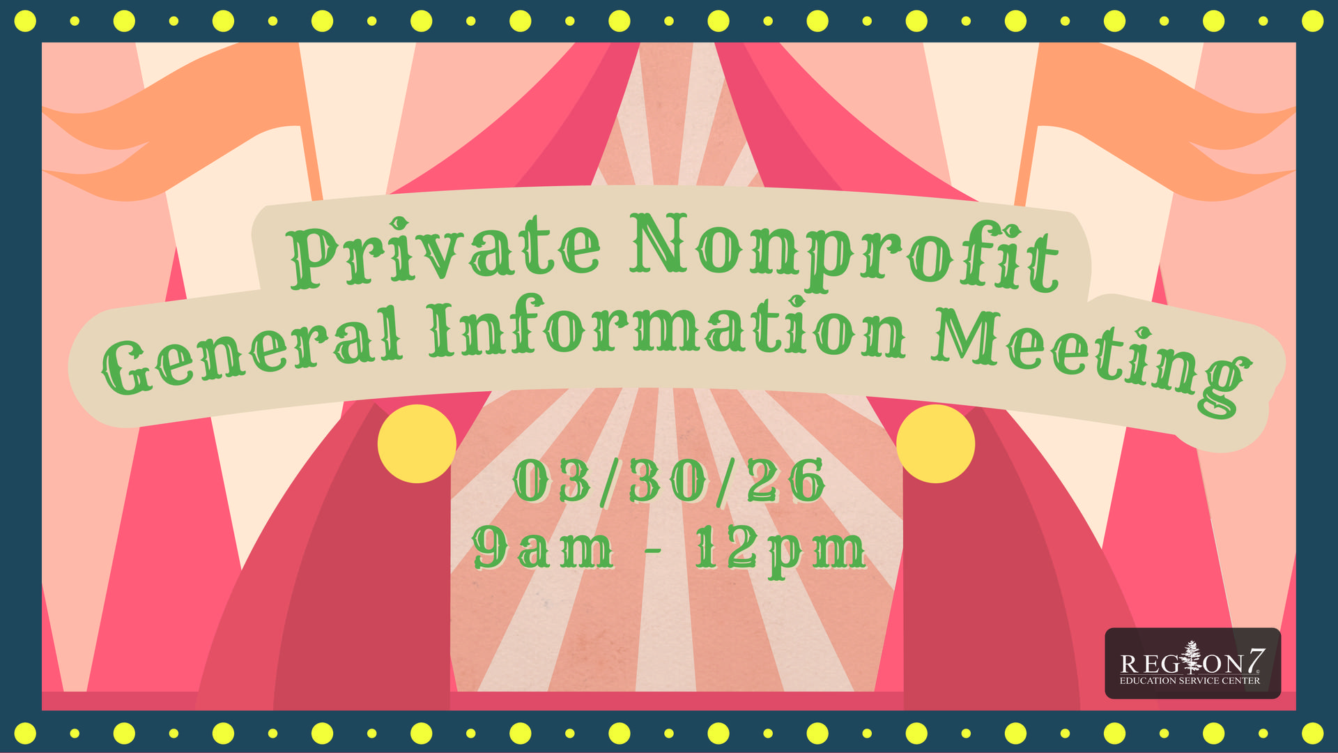 Graphic for the Private Nonprofit General Information Meeting on March 30, 2026, from 9 a.m. to 12 p.m., with a circus-style banner design.