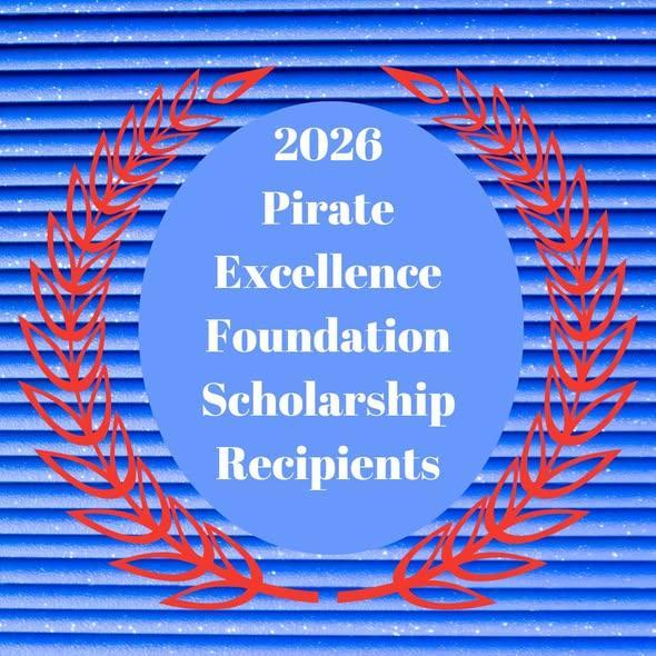 Congratulations to all the Pirate Excellence Foundation Scholarship Recipients
