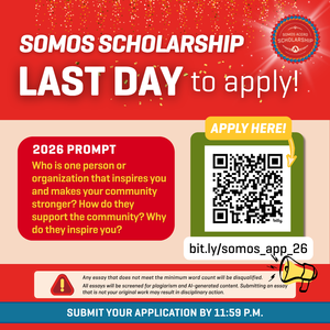 LAST DAY to submit your Somos Application!