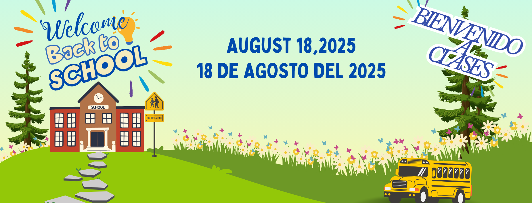 Welcome back to school banner: August 18, 2025
Spanish Text: Bienvendio a clases: 18 de Agosto del 2025.
School House and bus clipart