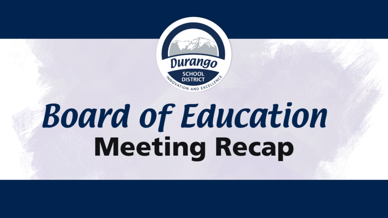 Durango School District Board of Education Meeting Recap graphic