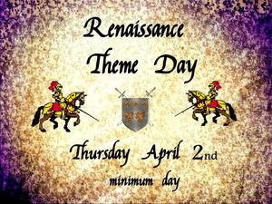 Renaissance Spring Theme Day Thursday  April 2nd