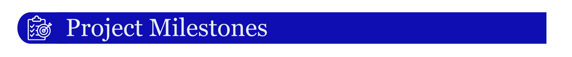  Project Milestones Header