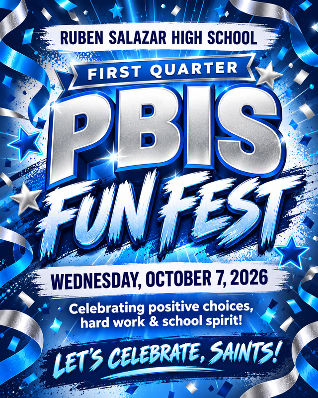 Blue, white, and silver flyer with confetti, stars, and streamers announcing Ruben Salazar High School’s First Quarter PBIS Fun Fest on Wednesday, October 7, 2026. Text reads: “Celebrating positive choices, hard work & school spirit!” and “Let’s celebrate, Saints!”