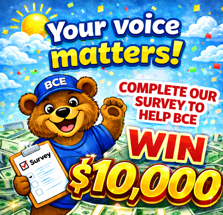 BCE Parent Survey - Your voice matters. Complete our Survey to help BCE win $10,000