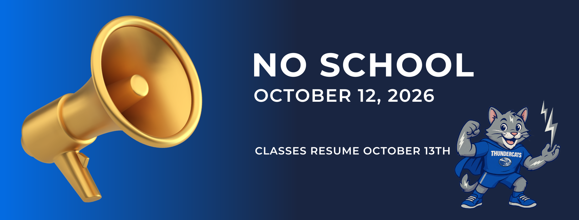 There will be no school on Monday, October 12, 2026.  Classes resume October 13th.