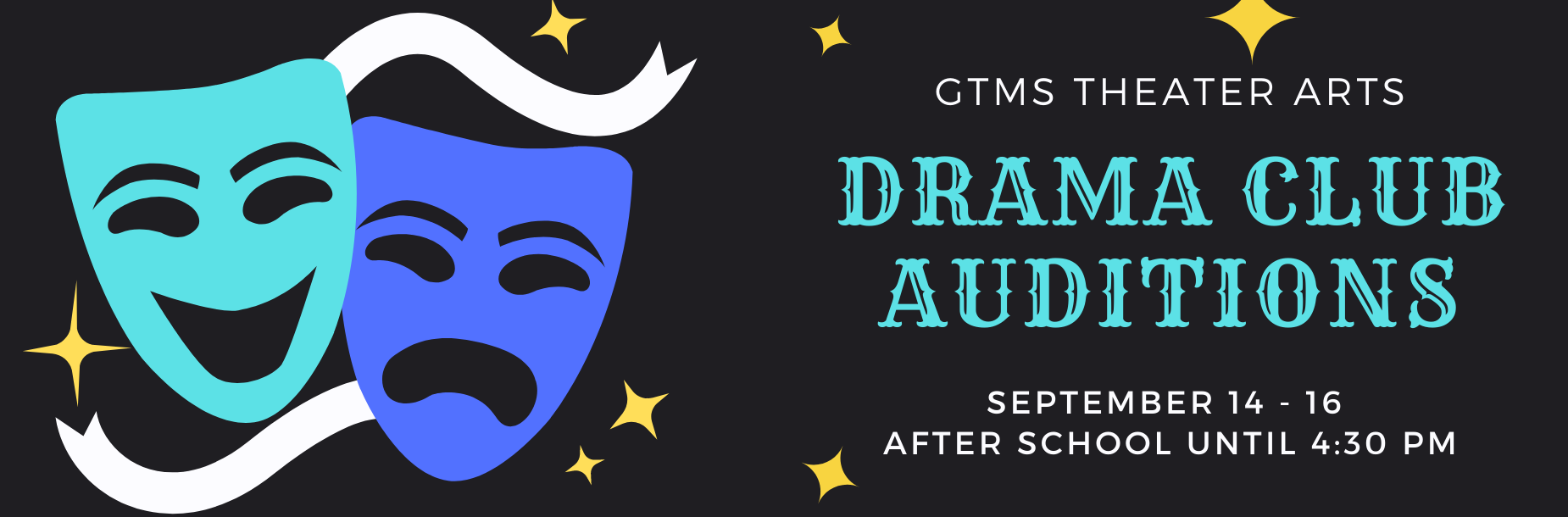 Drama Club Auditions Sep 14-16 until 4:30pm