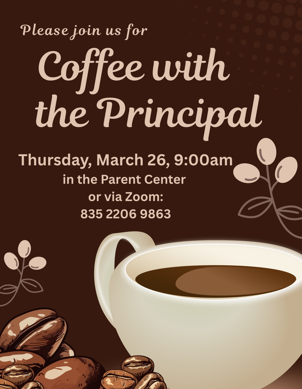 Coffee with the Principal 3/26 at 9am