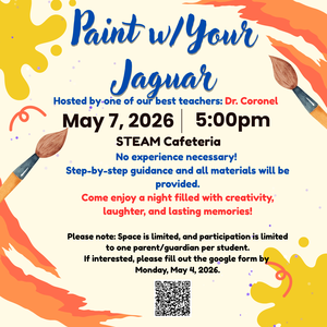 Sign up for our Paint with Your Jaguar event on May 7 at 5:00 PM and join us for a fun, creative night in the STEAM Cafeteria!
