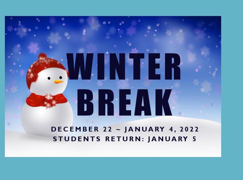 Winter Break 12-22 thru 1/4