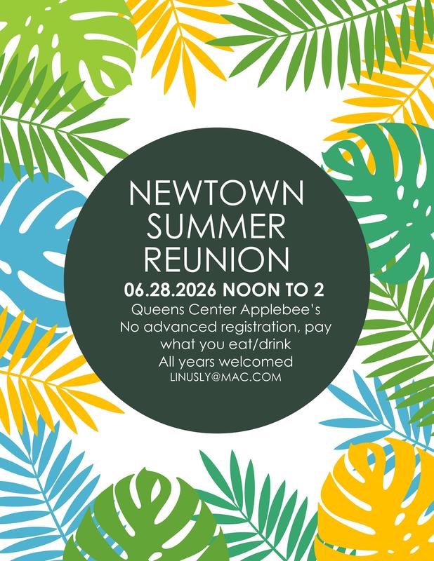 **ALT text:**  Tropical-themed event flyer with colorful palm and monstera leaves in green, yellow, and blue framing a white background. In the center is a dark green circle containing white text that reads: “NEWTOWN SUMMER REUNION.” Below it: “06.28.2026 NOON TO 2.” Additional text states: “Queens Center Applebee’s. No advanced registration, pay what you eat/drink. All years welcomed.” Contact email: “[LINUSLY@MAC.COM](mailto:LINUSLY@MAC.COM).”