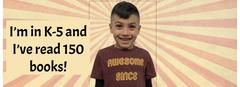 I'm in K-5 and I've read 150 books!