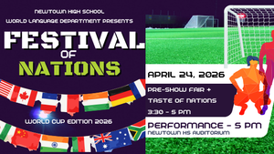 Flyer for Newtown High School World Language Department’s “Festival of Nations: World Cup Edition 2026.” The event takes place April 24, 2026, with a Pre-Show Fair and Taste of Nations at 3:30–5 PM and a performance at 5 PM in the Newtown High School Auditorium. The design features international flags, a soccer field background with a goal, and colorful illustrated figures representing global cultures.