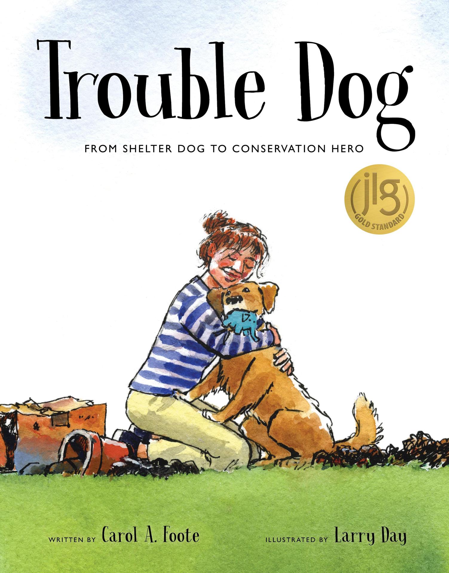 Cover of Trouble Dog: From Shelter Dog to Conservation Hero