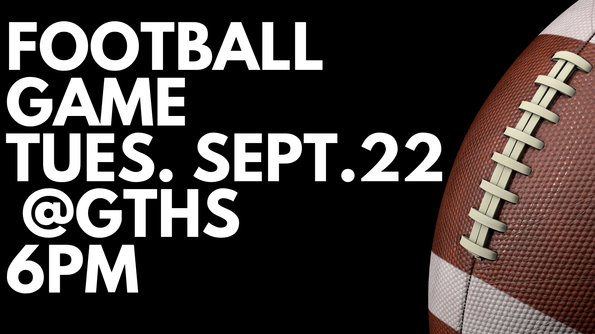 Announcement for a football game on September 22 at GTHS.