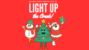 Millers Creek invites you to Light up the Creek! There is a happy snowman, santa and christmas tree