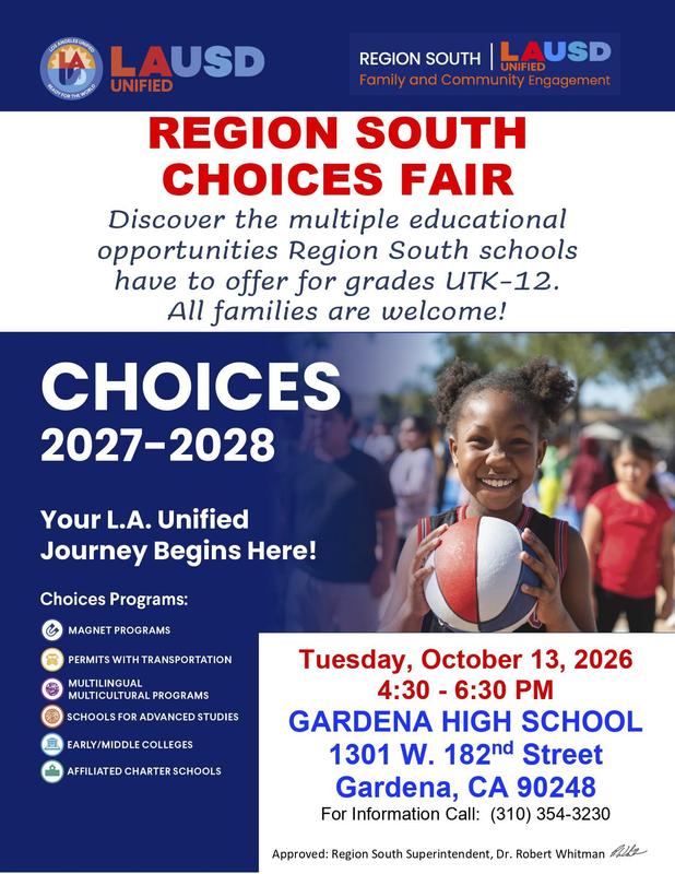 REGION SOUTH CHOICES FAIR Tuesday, October 13, 2026 4:30 - 6:30 PM GARDENA HIGH SCHOOL 1301 W. 182nd Street Gardena, CA 90248