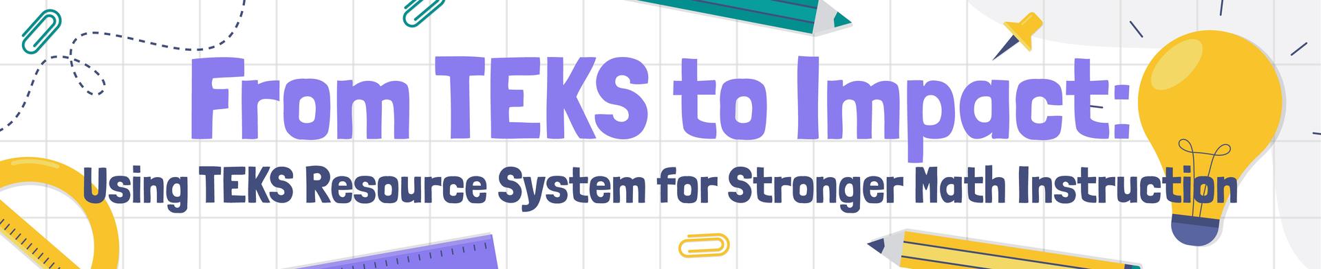 From TEKS to Impact: Using TEKS Resource System for Stronger Math Instruction