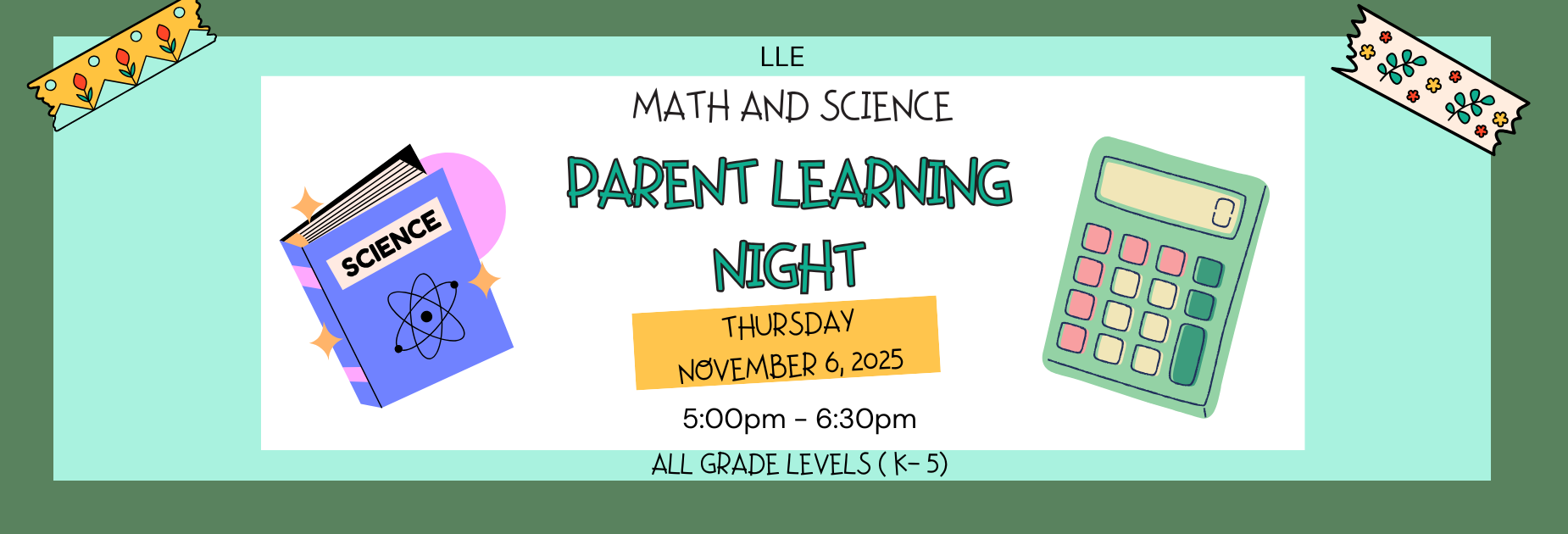 Math and Science Parent Learning Night Thursday November 6, 2025 5:00-6:30 All grade levels (K-5)