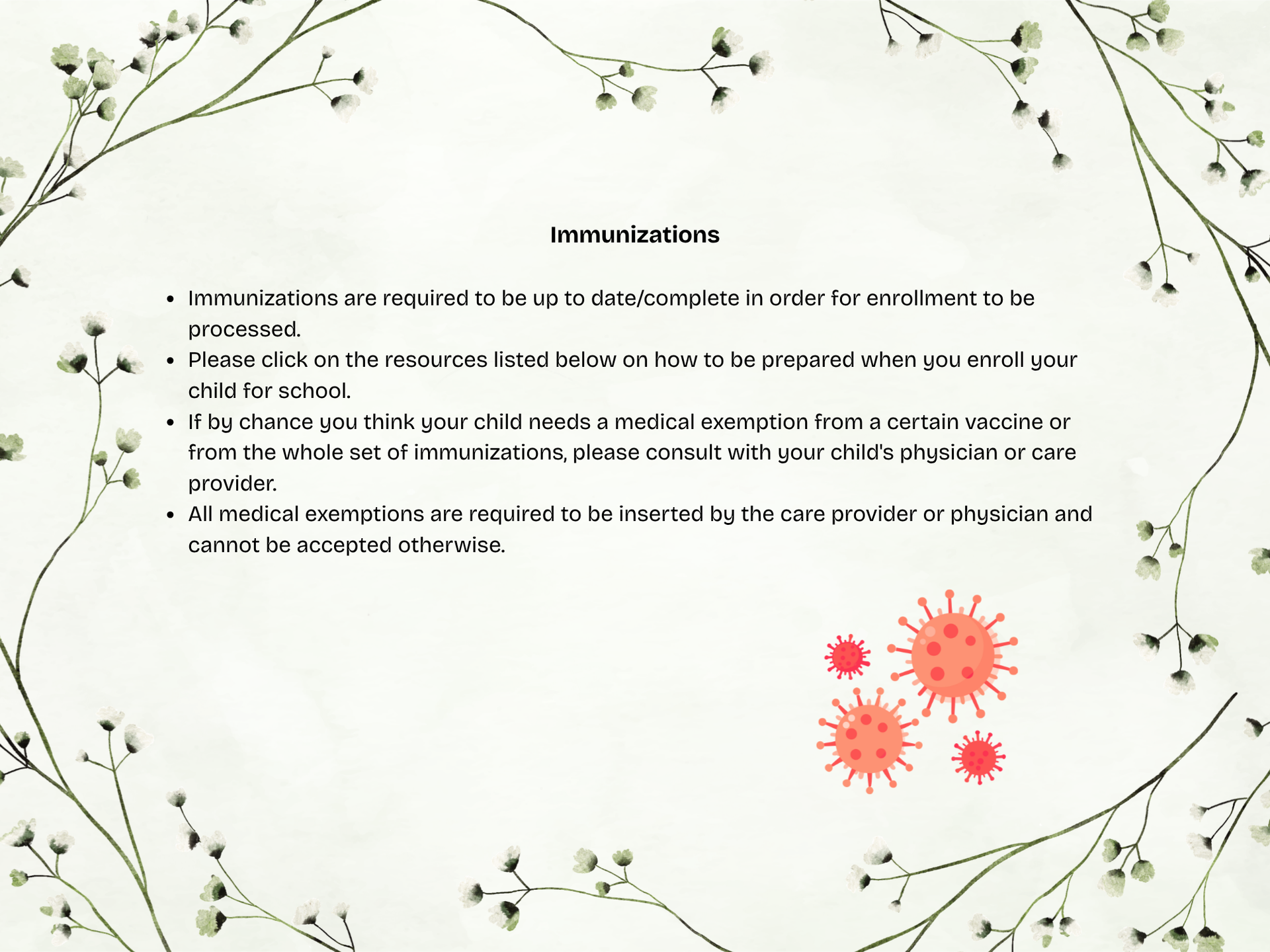 Immunizations are required to be up to date/complete in order for enrollment to be processed