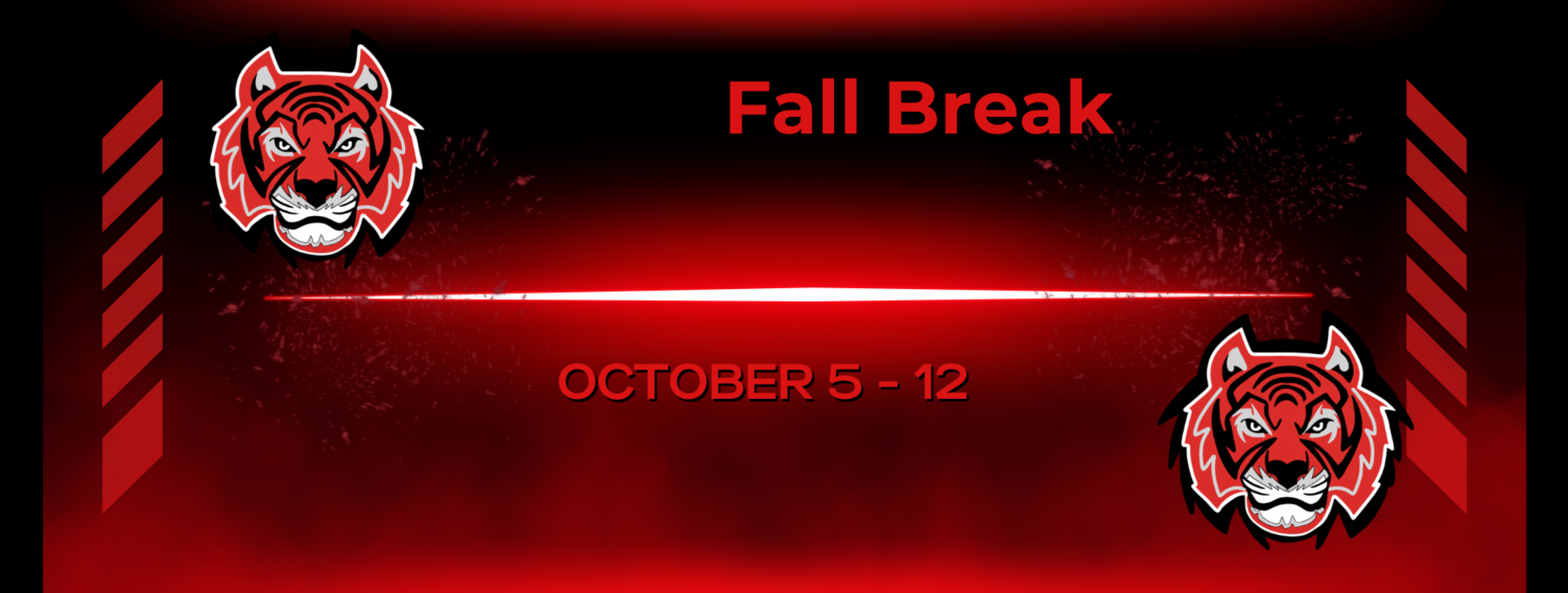 Red banner with tiger logo announcing Fall Break from Oct 5-12.