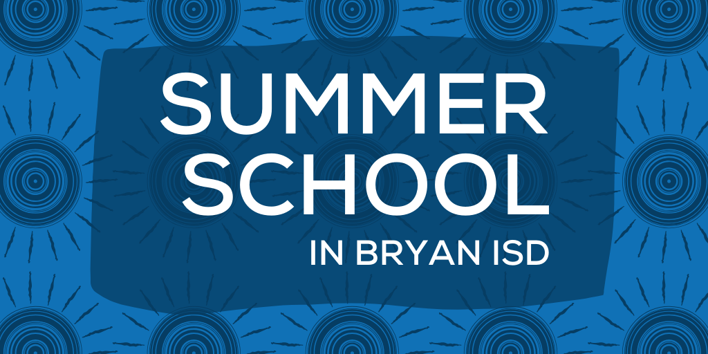 Summer In Bryan Isd 2021 Summer School In Bryan Isd 2021 Bryan Independent School District