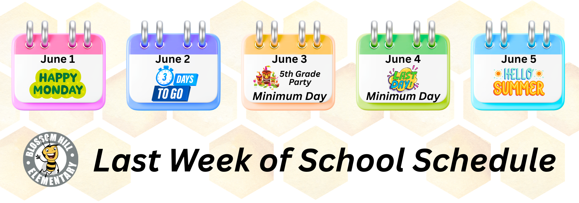 June 1st Happy Monday June 2nd 3 days to go, June 3 5th grade party and early dismissal, June 4th Last day of school and early dismissal, June 5th Hello Summer!