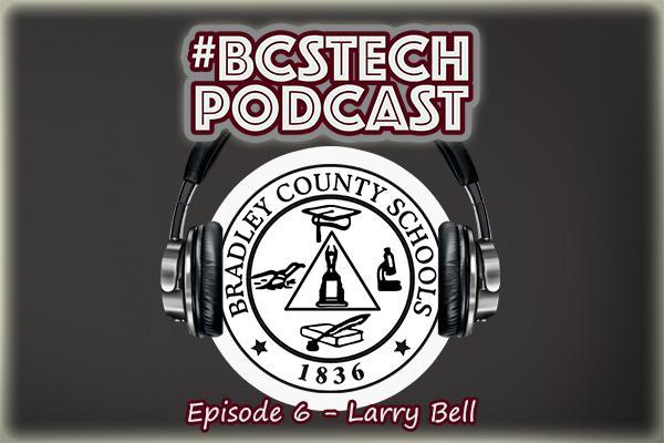 #BCSTech Podcast - Episode #6 - Larry Bell