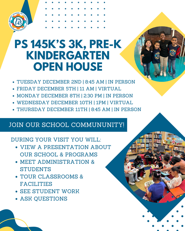 A blue and yellow flyer for PS 145K's 3K-Kindergarten Open House, listing multiple in-person and virtual dates in December and detailing the visit's activities, with two photos of smiling students and children reading.