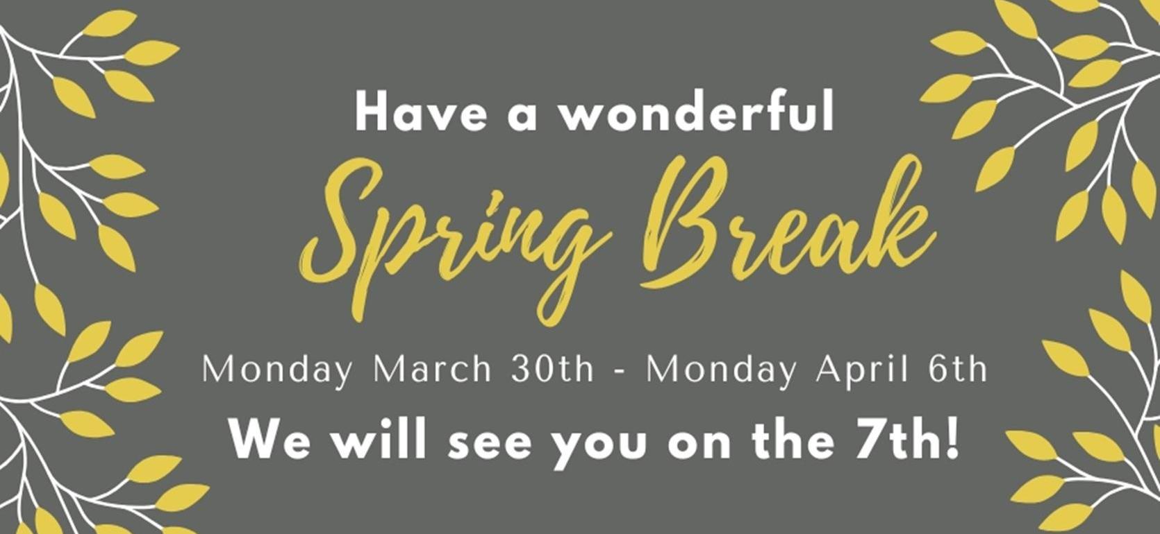 Spring Break announcement with dates and cheerful text.