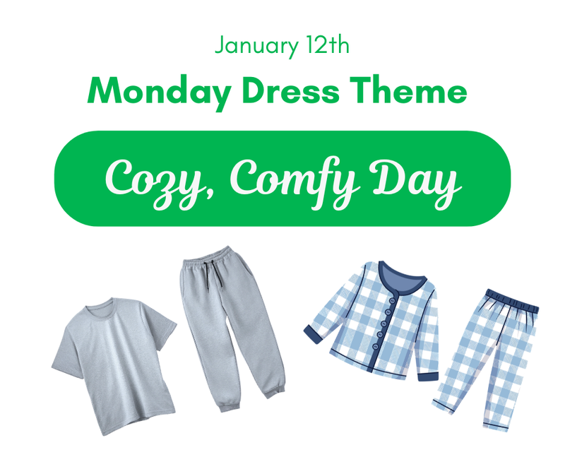 Monday Dress Theme - 1-12-26 - "Cozy, Comfy Day"