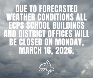 Due to forcasted weather conditions all ECPS school buildiongs and district offices will be closed Monday March 16, 2026.