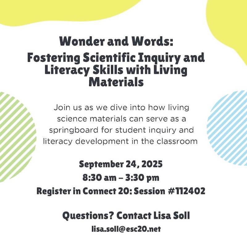 Wonder and Words: Fostering Scientific Inquiry and Literacy Skills with Living Materials, September 24, Session #112402, Register now!