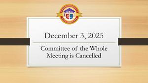 Meeting Cancellation - Committee of the Whole - Wednesday, Dec. 3, 2025