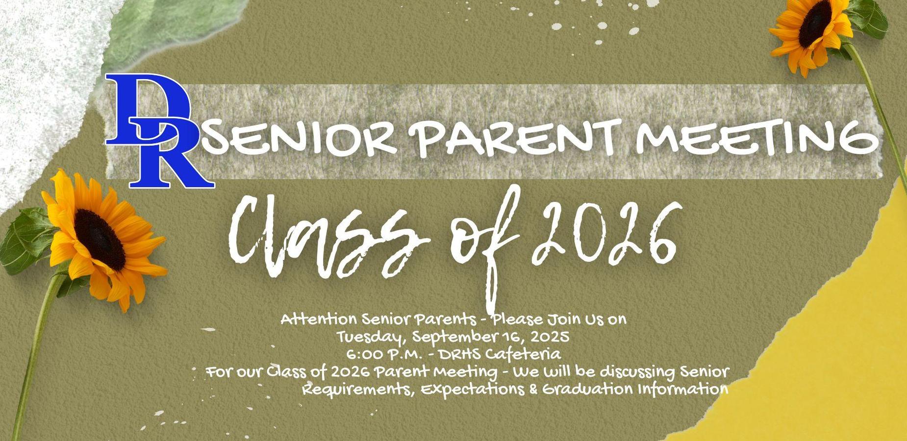 Attention Senior Parents - Please Join Us on
Tuesday, September 16, 2025
6:00 P.M. - DRHS Cafeteria
For our Class of 2026 Parent Meeting
We will be discussing Senior Requirements, Expectations & Graduation Information